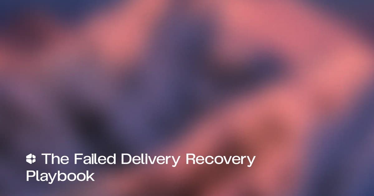 The Failed Delivery Recovery Playbook